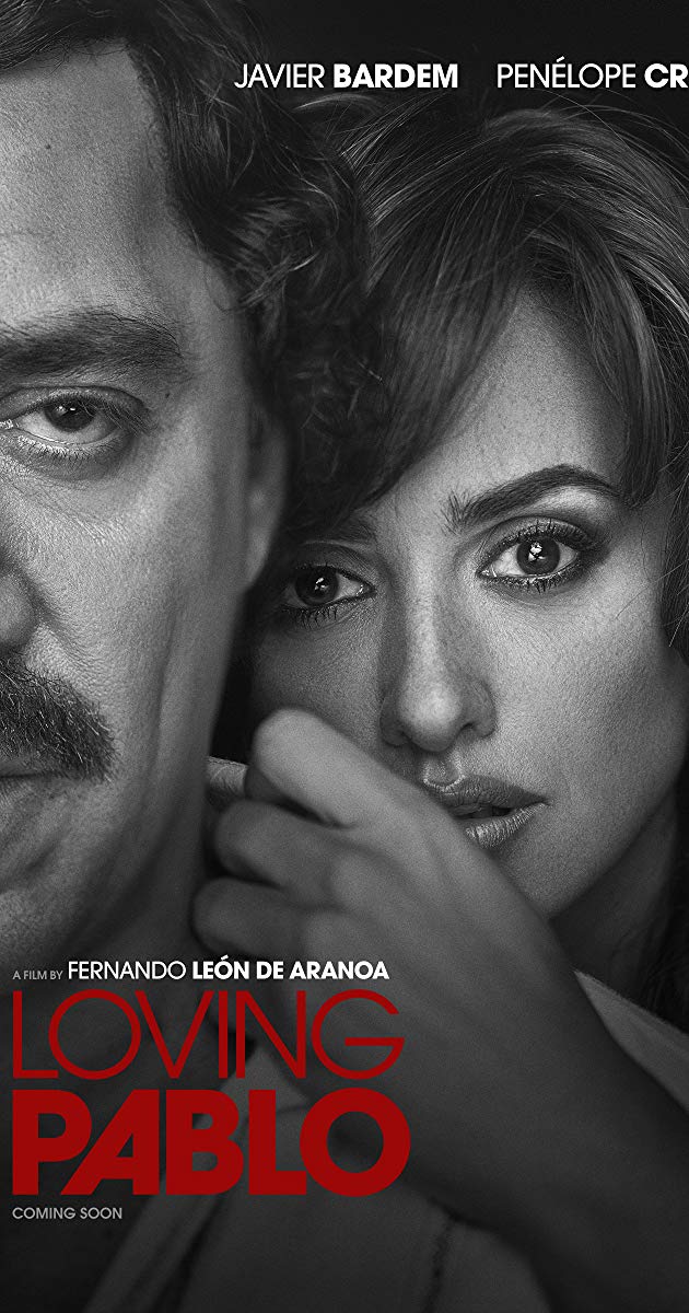 Loving Pablo (2017)- ปาโบล เอสโกบาร์ ด้วยรักและความตาย